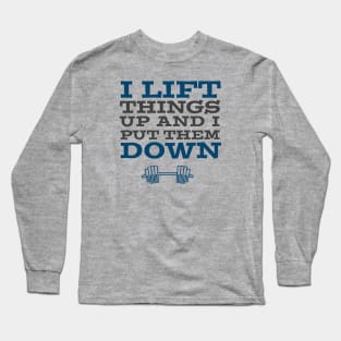 FUNNY EXERCISE / I LIFT THINGS UP Long Sleeve T-Shirt